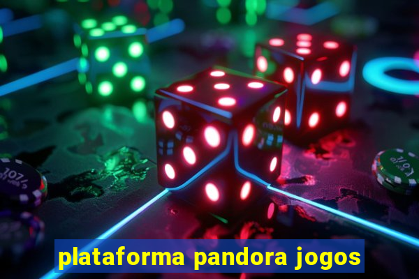 plataforma pandora jogos